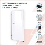 800 x 2000mm Frameless 10mm Safety Glass Shower Screen V63-828941