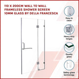 110 x 200cm Wall to Wall Frameless Shower Screen 10mm Glass By Della Francesca V63-830791