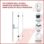 110 x 200cm Wall to Wall Frameless Shower Screen 10mm Glass By Della Francesca V63-831291