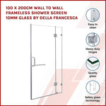 100 x 200cm Wall to Wall Frameless Shower Screen 10mm Glass By Della Francesca V63-830781