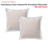 Accessorize Pair of White/Natural Tailored Hotel Deluxe Cotton European Pillowcases V442-HIN-PILLOWC-HOTELTAILORED-WHITENATURAL-EU