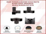 Roof Pergola Gazebo Shed Matte Black Steel Brackets and Black Screen DIY Kits V63-848311