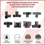 Roof Pergola Gazebo Shed Matte Black Steel Brackets and Coffee Screen DIY Kits V63-848281
