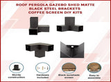 Roof Pergola Gazebo Shed Matte Black Steel Brackets and Coffee Screen DIY Kits V63-848321