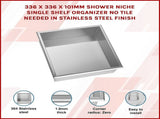 336 x 336 x 101mm Shower Niche Single Shelf Organizer No Tile Needed in Stainless Steel Finish V63-900661