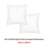 Accessorize Pair of White Piped Hotel Deluxe Cotton European Pillowcases V442-HIN-PILLOWC-HOTELPIPED-WHITE-EU