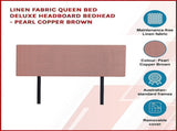 Linen Fabric Queen Bed Deluxe Headboard Bedhead - Pearl Copper Brown V63-839531