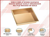 336 x 336 x 101mm Shower Niche Single Shelf Organizer No Tile Needed in Gold V63-905651