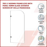 700 x 1450mm Frameless Bath Panel 10mm Glass Shower Screen By Della Francesca V63-829961