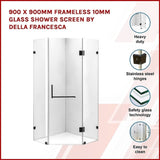 900 x 900mm Frameless 10mm Glass Shower Screen By Della Francesca V63-822161