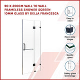 90 x 200cm Wall to Wall Frameless Shower Screen 10mm Glass By Della Francesca V63-831231